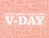 The Best Body Oils For Valentine's Day (And How to Use Them)