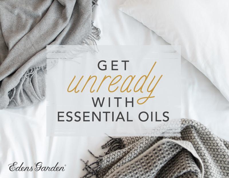 How to Get "Unready" With Essential Oils