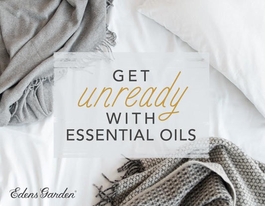 How to Get "Unready" With Essential Oils