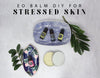 Our Best Essential Oil Balm DIY For Stressed Skin