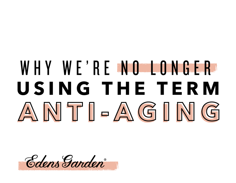 Why We Are No Longer Using the Term Anti-Aging